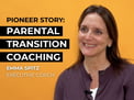 Pioneer Story of Parental Transition Coaching