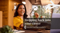 Stepping back into your career