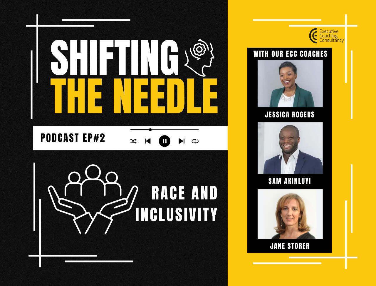 Shifting the Needle : Episode 2 - Race and Inclusivity