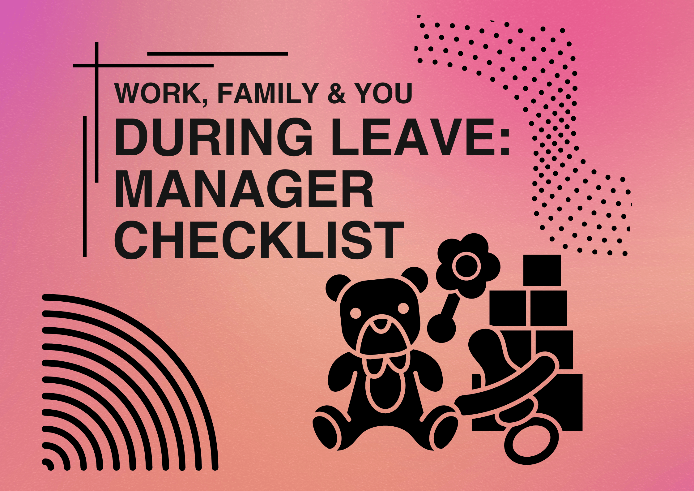 During Leave: Manager Checklist