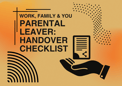 Parental Leaver: Handover Checklist