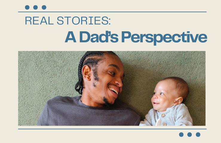 Real Stories: A Dad's Perspective