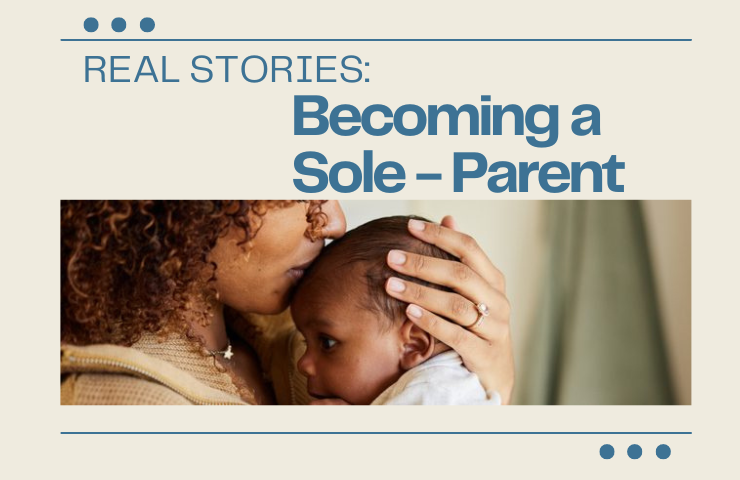 Real Stories: Becoming a Sole-Parent