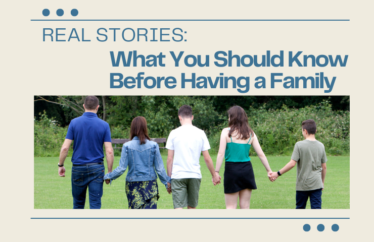 Real Stories: What You Should Know Before Having a Family