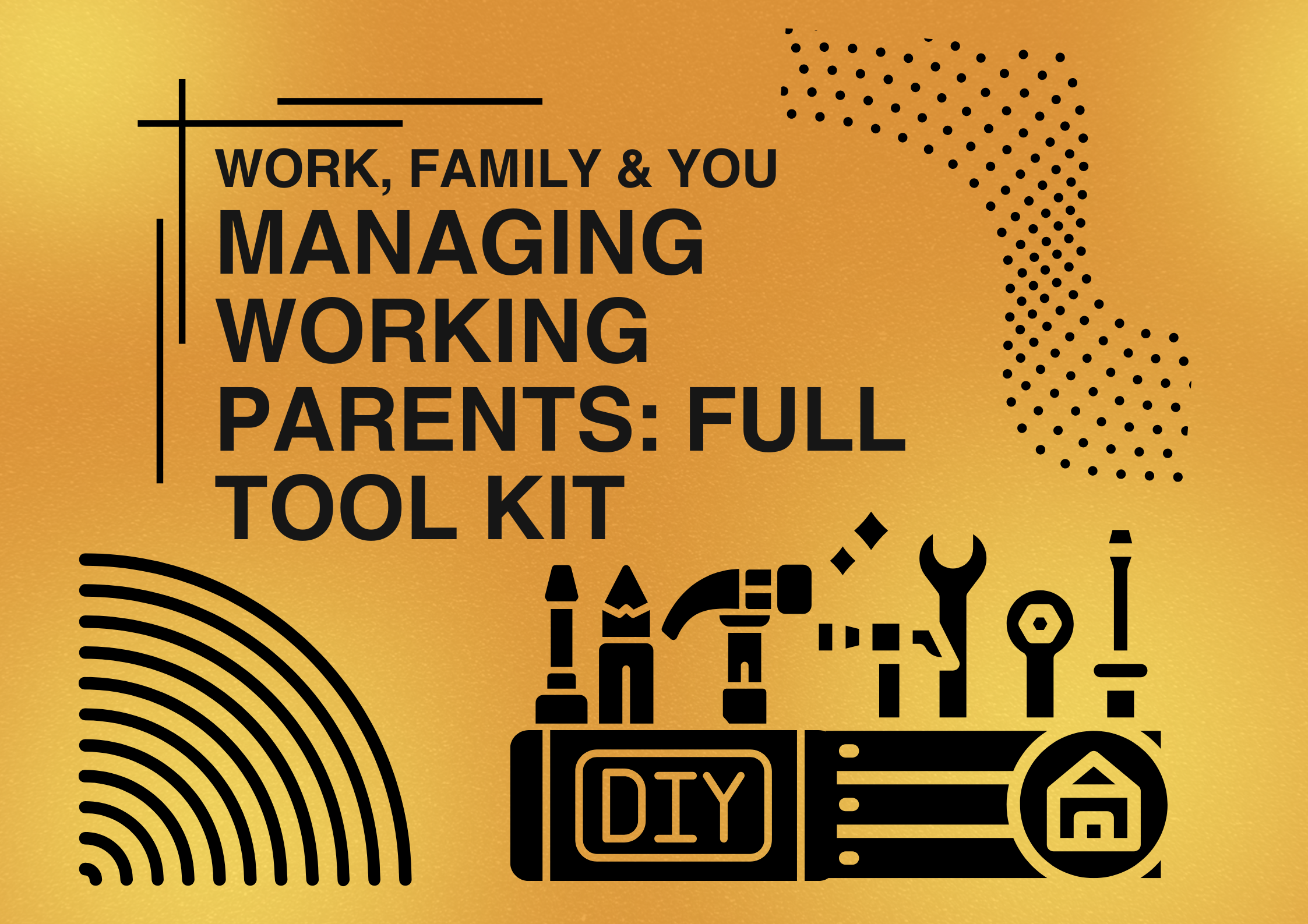 Managing Working Parents: Full Toolkit